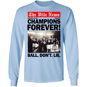 The Ville News Champions Forever Ball Don't Lie T-Shirts 20