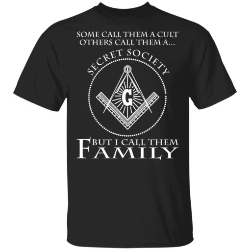 Some Call Them A Cult Others Call Them A Secret Society But I Call Them Family T-Shirts 1