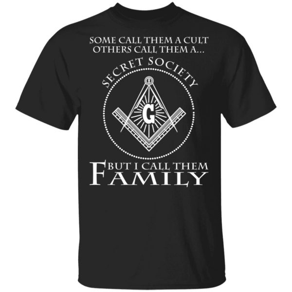 Some Call Them A Cult Others Call Them A Secret Society But I Call Them Family T-Shirts Hot Products 2