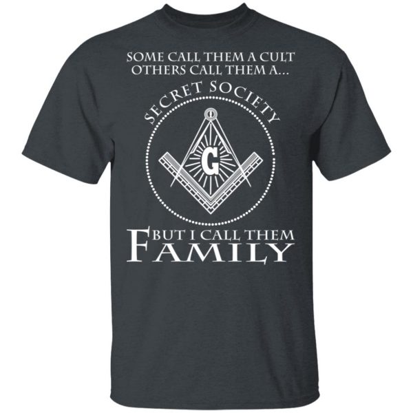 Some Call Them A Cult Others Call Them A Secret Society But I Call Them Family T-Shirts Apparel 4