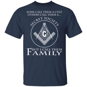 Some Call Them A Cult Others Call Them A Secret Society But I Call Them Family T-Shirts 15
