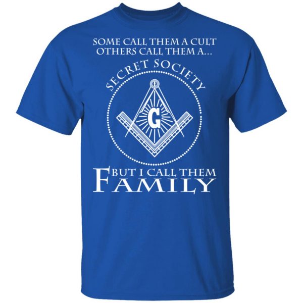 Some Call Them A Cult Others Call Them A Secret Society But I Call Them Family T-Shirts Hot Products 5