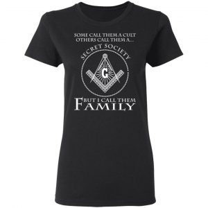 Some Call Them A Cult Others Call Them A Secret Society But I Call Them Family T-Shirts 17