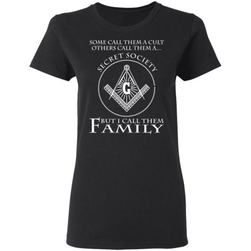 Some Call Them A Cult Others Call Them A Secret Society But I Call Them Family T-Shirts 2