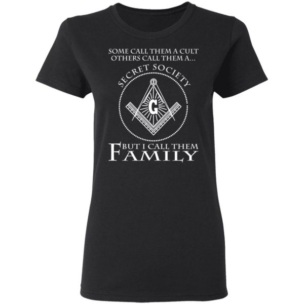 Some Call Them A Cult Others Call Them A Secret Society But I Call Them Family T-Shirts Hot Products 6