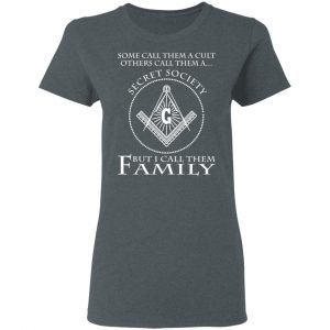 Some Call Them A Cult Others Call Them A Secret Society But I Call Them Family T-Shirts 18