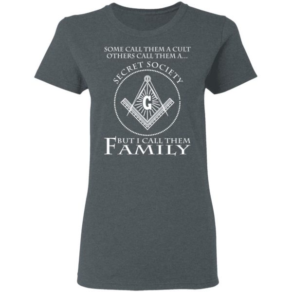 Some Call Them A Cult Others Call Them A Secret Society But I Call Them Family T-Shirts Apparel 8