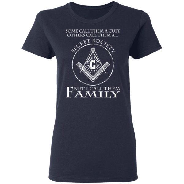 Some Call Them A Cult Others Call Them A Secret Society But I Call Them Family T-Shirts Apparel 9