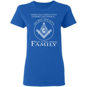 Some Call Them A Cult Others Call Them A Secret Society But I Call Them Family T-Shirts 20