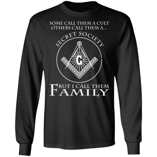 Some Call Them A Cult Others Call Them A Secret Society But I Call Them Family T-Shirts 3