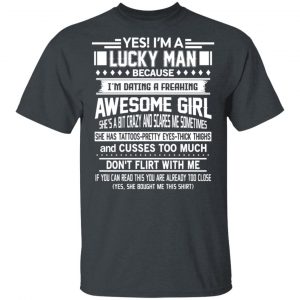 I’m A Lucky Man Dating A Freaking Awesome Girl Has Tattoos T-Shirts Apparel 2