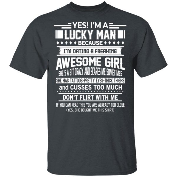 I’m A Lucky Man Dating A Freaking Awesome Girl Has Tattoos T-Shirts Apparel 4