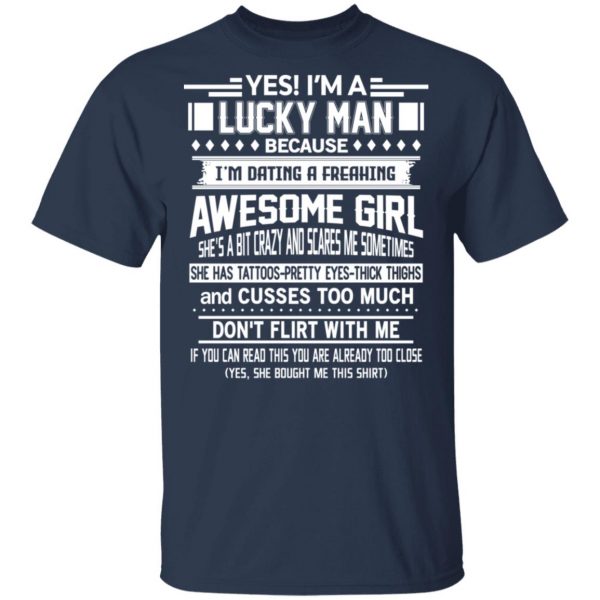 I’m A Lucky Man Dating A Freaking Awesome Girl Has Tattoos T-Shirts Apparel 5
