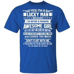 I'm A Lucky Man Dating A Freaking Awesome Girl Has Tattoos T-Shirts 16