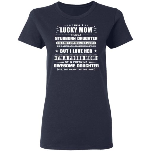 I Am A Lucky Mom Have A Stubborn Daughter T-Shirts 7