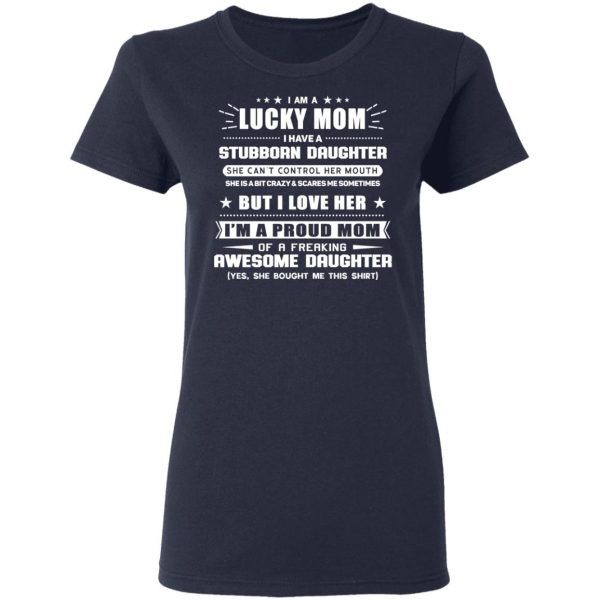 I Am A Lucky Mom Have A Stubborn Daughter T-Shirts Family 8