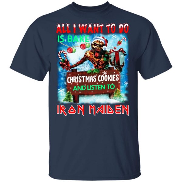 All I Want To Do Is Bake Christmas Cookies And Listen To Iron Maiden T-Shirts Apparel 5