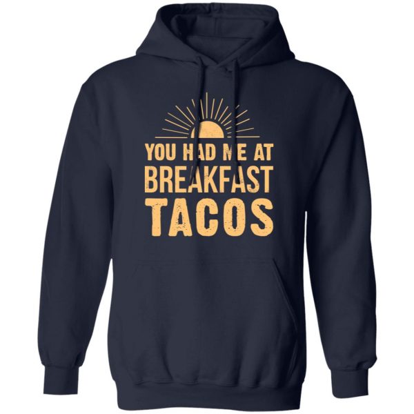 You Had Me At Breakfast Tacos Shirt Apparel 13