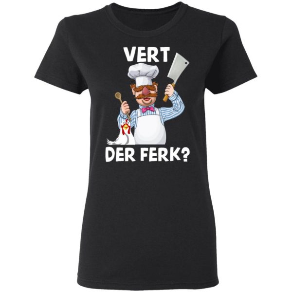 Vert-Der-Ferk-Swedish-Chef T Shirt Apparel 7