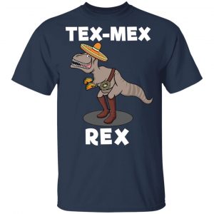 Tex Mex Rex Texas Mexican Cowboy Tyrannosaurus Dinosaur T Shirt 15