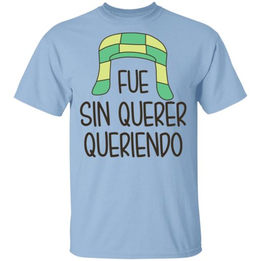 Fue Sin Querer Queriendo Shirt 1