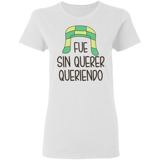 Fue Sin Querer Queriendo Shirt 2