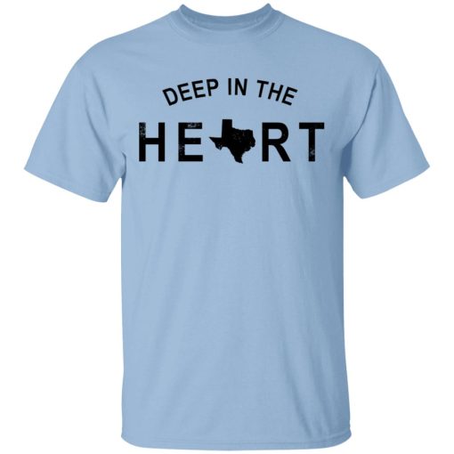 Deep in the Heart T-Shirt 1