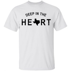 Deep in the Heart T-Shirt Apparel 2