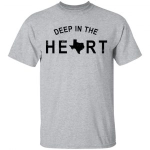 Deep in the Heart T-Shirt 14