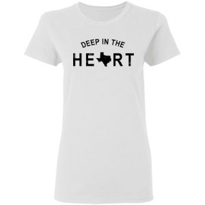Deep in the Heart T-Shirt 16