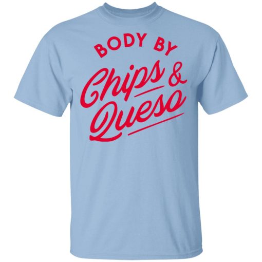 Body by Chips & Queso T-Shirt 1