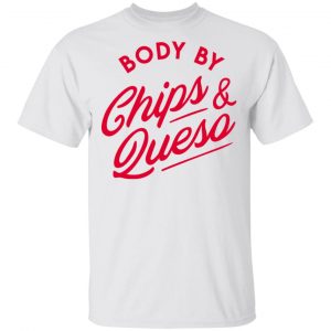 Body by Chips & Queso T-Shirt Mexican Clothing 2