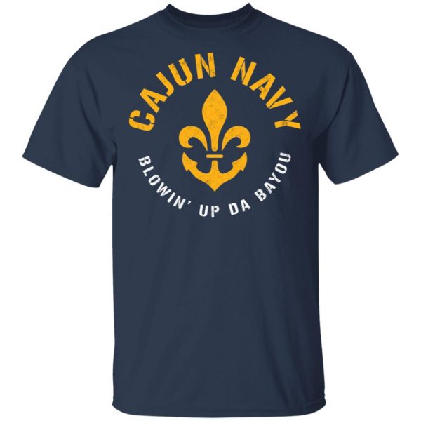 Cajun Navy Blowin Up Da Bayou T-Shirt Top Trending 5
