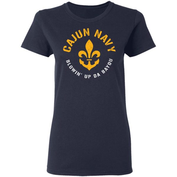 Cajun Navy Blowin Up Da Bayou T-Shirt Top Trending 9