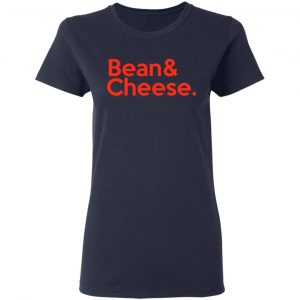 Bean & Cheese Shirt 19