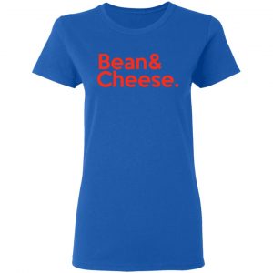 Bean & Cheese Shirt 20