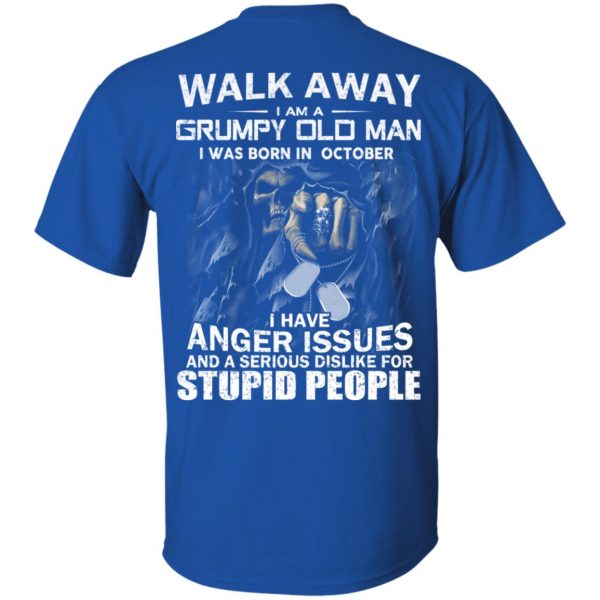 I Am A Grumpy Old Man I Was Born In October T-Shirts 4