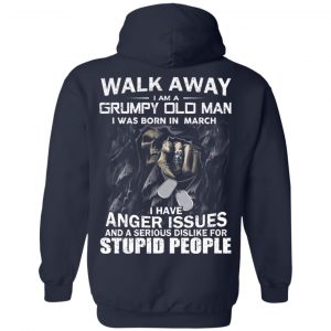 I Am A Grumpy Old Man I Was Born In March T-Shirts 21