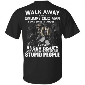 I Am A Grumpy Old Man I Was Born In August T-Shirts August Birthday Gift