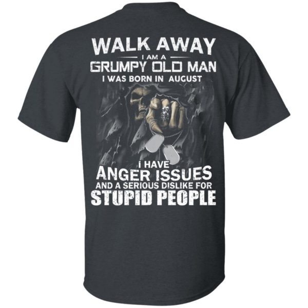 I Am A Grumpy Old Man I Was Born In August T-Shirts 2