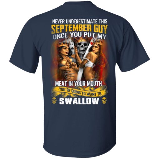 Never Underestimate This September Guy Once You Put My Meat In You Mouth T-Shirts - Image 3