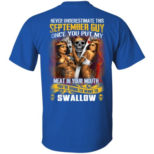 Never Underestimate This September Guy Once You Put My Meat In You Mouth T-Shirts - Image 4