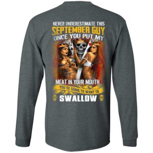 Never Underestimate This September Guy Once You Put My Meat In You Mouth T-Shirts 17