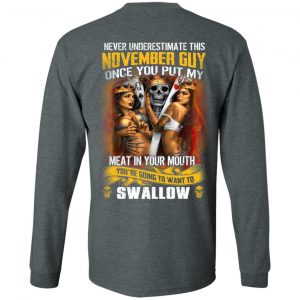 Never Underestimate This November Guy Once You Put My Meat In You Mouth T-Shirts 17