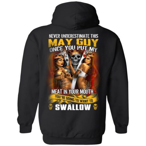 Never Underestimate This May Guy Once You Put My Meat In You Mouth T-Shirts 3