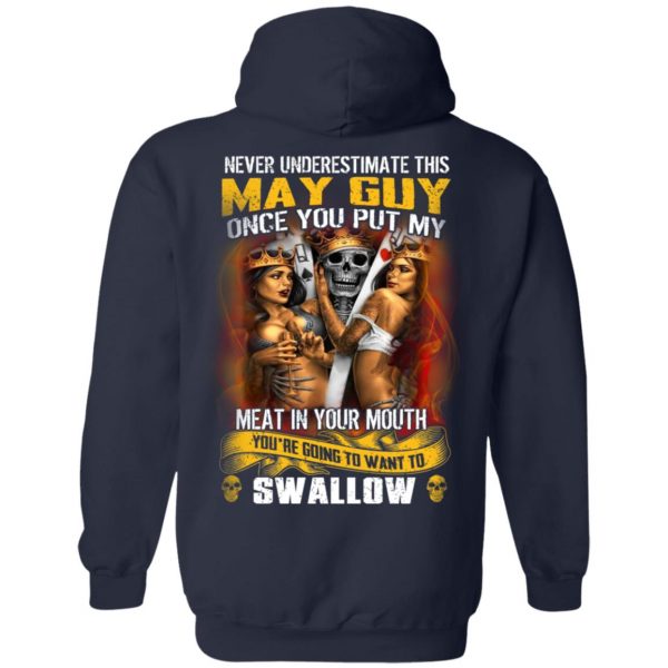 Never Underestimate This May Guy Once You Put My Meat In You Mouth T-Shirts 10