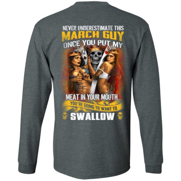 Never Underestimate This March Guy Once You Put My Meat In You Mouth T-Shirts 6