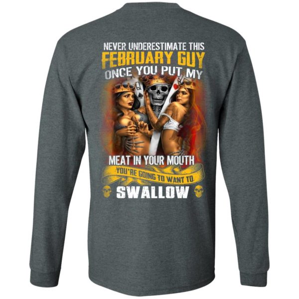 Never Underestimate This February Guy Once You Put My Meat In You Mouth T-Shirts 6