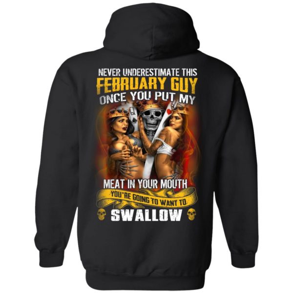 Never Underestimate This February Guy Once You Put My Meat In You Mouth T-Shirts 9