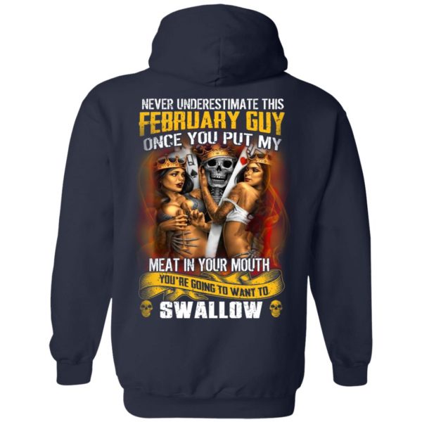 Never Underestimate This February Guy Once You Put My Meat In You Mouth T-Shirts 10